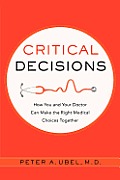 Critical Decisions How You & Your Doctor Can Make the Right Medical Choices Together
