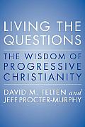 Living the Questions An Introduction to Progressive Christianity