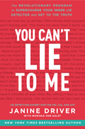 You Cant Lie to Me The Revolutionary Program to Supercharge Your Inner Lie Detector & Get to the Truth