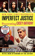 Imperfect Justice Prosecuting Casey Anthony