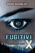 Fugitive X: A Revolution 19 Novel