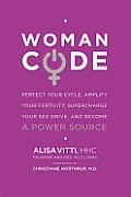 Womancode Perfect Your Cycle Amplify Your Fertility Supercharge Your Sex Drive & Become a Power Source