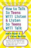 How to Talk so Teens Will Listen and Listen so Teens Will