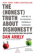 Honest Truth about Dishonesty How We Lie to Everyone Especially Ourselves