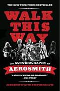 Walk This Way The Autobiography of Aerosmith