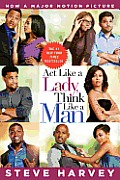 Act Like a Lady Think Like a Man Movie Tie in Edition What Men Really Think About Love Relationships Intimacy & Commitment