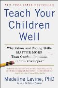 Teach Your Children Well Parenting for Authentic Success