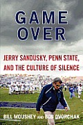Game Over Penn State Jerry Sandusky & the Culture of Silence