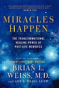 Miracles Happen The Transformational Healing Power of Past Life Memories