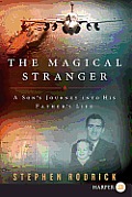 The Magical Stranger: A Son's Journey Into His Father's Life