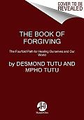 Book of Forgiving The Four Fold Path of Healing for Ourselves & Our World
