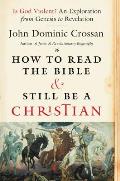 How to Read the Bible & Still Be a Christian Struggling with Divine Violence from Genesis Through Revelation