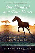 104 Horses An African Memoir of Horses Love & Exile