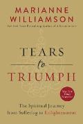 Tears to Triumph The Spiritual Journey from Suffering to Enlightenment