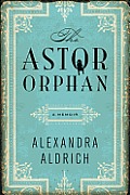 Astor Orphan A Memoir