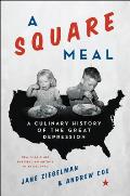 Square Meal a Culinary History of the Great Depression