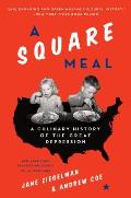 Square Meal a Culinary History of the Great Depression