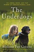 Underdogs Children Dogs & the Power of Unconditional Love