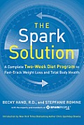 Spark Solution A Complete Two Week Diet Program to Fast Track Weight Loss & Total Body Health