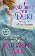 I Married the Duke: The Prince Catchers