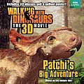 Walking with Dinosaurs: Patchi's Big Adventure [With Poster and 3-D Glasses]