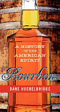 Bourbon A History of the American Spirit
