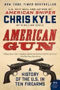 American Gun A History of the U S in Ten Firearms