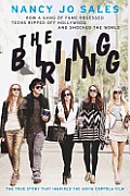 Bling Ring How a Band of Celebrity Obsessed Teenagers Shocked Hollywood