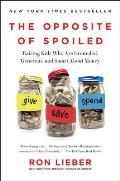 Opposite of Spoiled Raising Kids Who Are Grounded Generous & Smart About Money