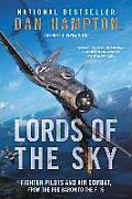 Lords of the Sky Fighter Pilots & Air Combat from the Red Baron to the F 16