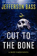 Cut to the Bone A Body Farm Novel