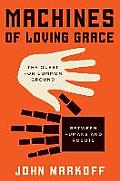 Machines of Loving Grace The Quest for Common Ground Between Humans & Robots