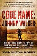 Code Name Johnny Walker The Extraordinary Story of the Iraqi Who Risked Everything to Fight with the U S Navy Seals