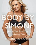 Body by Simone The 8 Week Total Body Makeover Plan