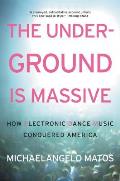 Underground Is Massive How Electronic Dance Music Conquered America