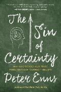 Sin of Certainty Why God Desires Our Trust More Than Our Correct Beliefs