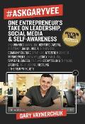 AskGaryVee 437 Questions & Answers on the Current State of Entrepreneurship Business Management Monetization Media Platforms Content Influencer Marketing Investing Leadership Legacy Culture Crushing Thanking Jabbing Right Hooking Caring & the New Y