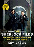 Sherlock Files the Official Companion to the Hit Television Series
