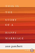This Is the Story of a Happy Marriage Large Print