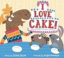 I Love Cake Starring Rabbit Porcupine & Moose