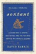Sextant A Young Mans Daring Sea Voyage & the Men Who Mapped the Worlds Oceans