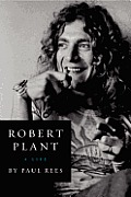 Robert Plant A Life