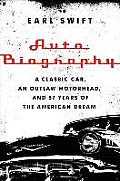 Auto Biography A Tale of Rust Chrome & the High Art of Restoring an American Classic