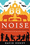 Noise A Human History of Sound & Listening