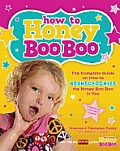 How to Honey Boo Boo: The Complete Guide on How to Redneckognize the Honey Boo Boo in You