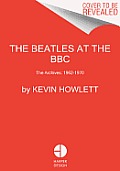 Beatles at the BBC The Archives 1962 1970