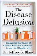 Disease Delusion The Functional Medicine Revolution & the Quest to Cure Chronic Illness