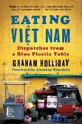 Eating Viet Nam Dispatches from a Blue Plastic Table
