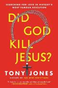 Did God Kill Jesus Searching for Love in Historys Most Famous Execution
