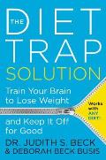 Diet Trap Solution Train Your Brain to Lose Weight & Keep It Off for Good